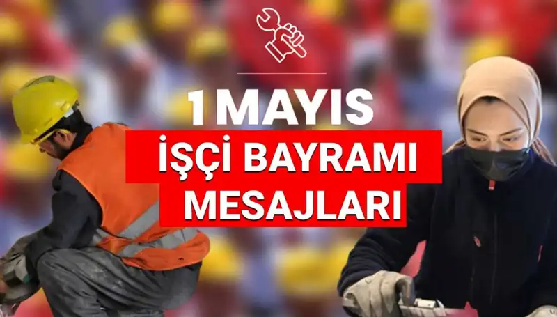 1 Mayıs İşçi Bayramı Mesajları: Dayanışma ve Mücadelenin Gücü